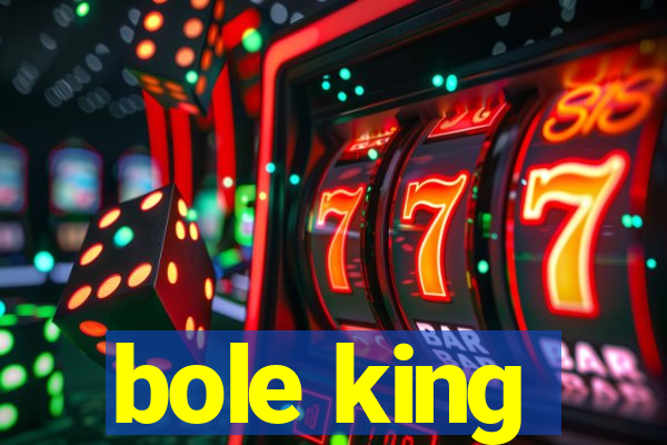 bole king